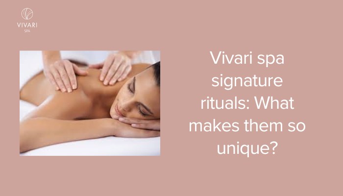 Vivari Spa Signature Rituals