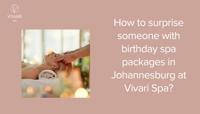 birthday spa packages Johannesburg