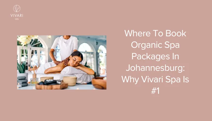 organic spa packages Johannesburg